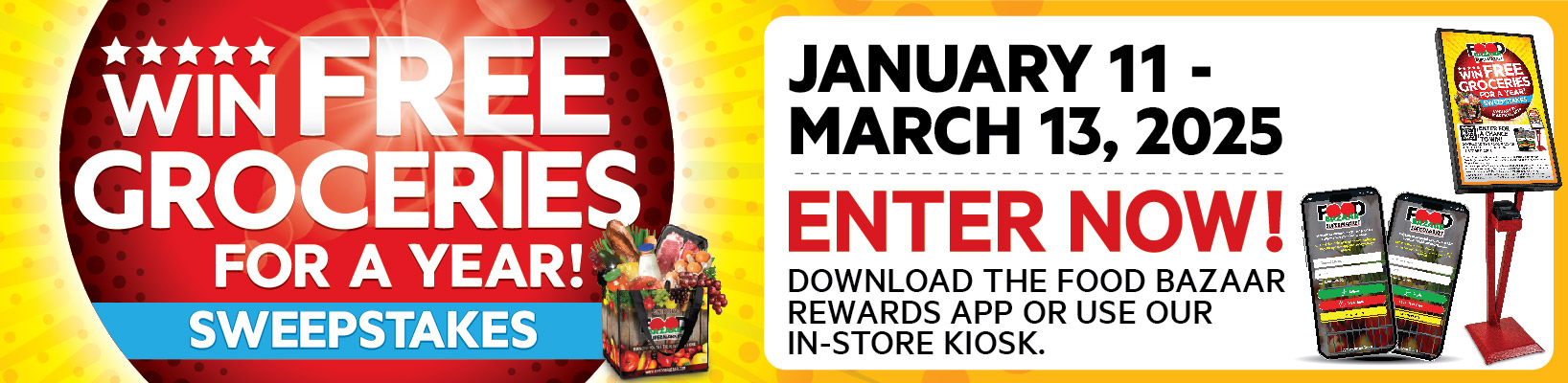 Win Free Groceries for a Year! Download the Food Bazaar Rewards App or use our in-store kiosk.