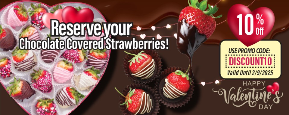 Reserve your chocolate covered strawberries!